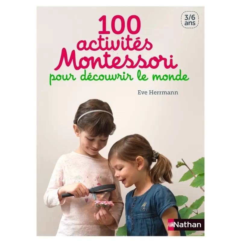 100 activités Montessori pour découvrir le monde - 3/6 ans - Nathan