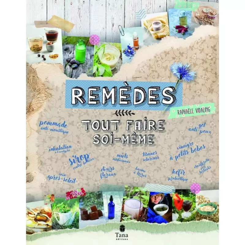 Remèdes naturels : tout faire soi-même !