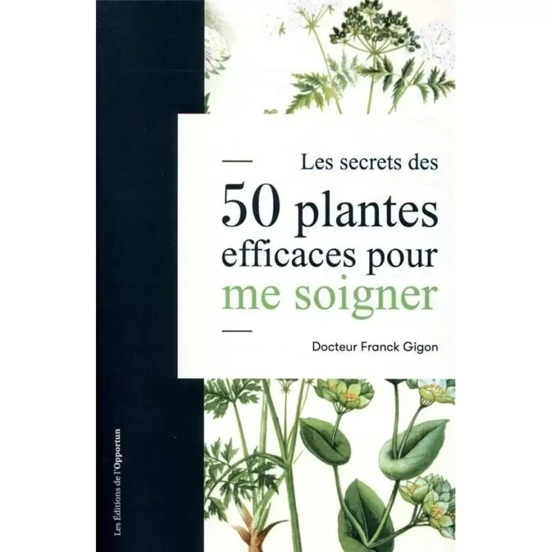 Les secrets des 50 plantes efficaces pour me soigner