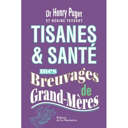 Tisanes & santé. Mes breuvages de grand-mères