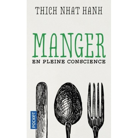 Manger en pleine conscience - Thich Nhat Hanh