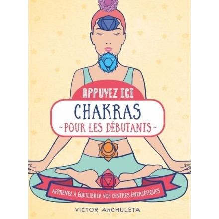 Chakras pour les débutants - Victor Archuleta