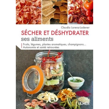 Sécher et déshydrater ses aliments - Claudia Lorenz-Ladener