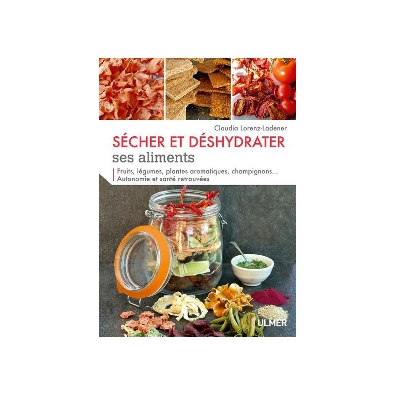 Sécher et déshydrater ses aliments - Claudia Lorenz-Ladener