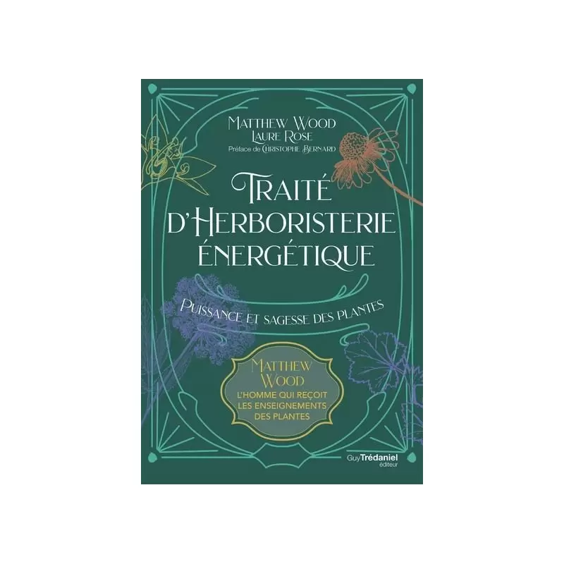 Traité d'herboristerie énergétique - puissance et sagesse des plantes
