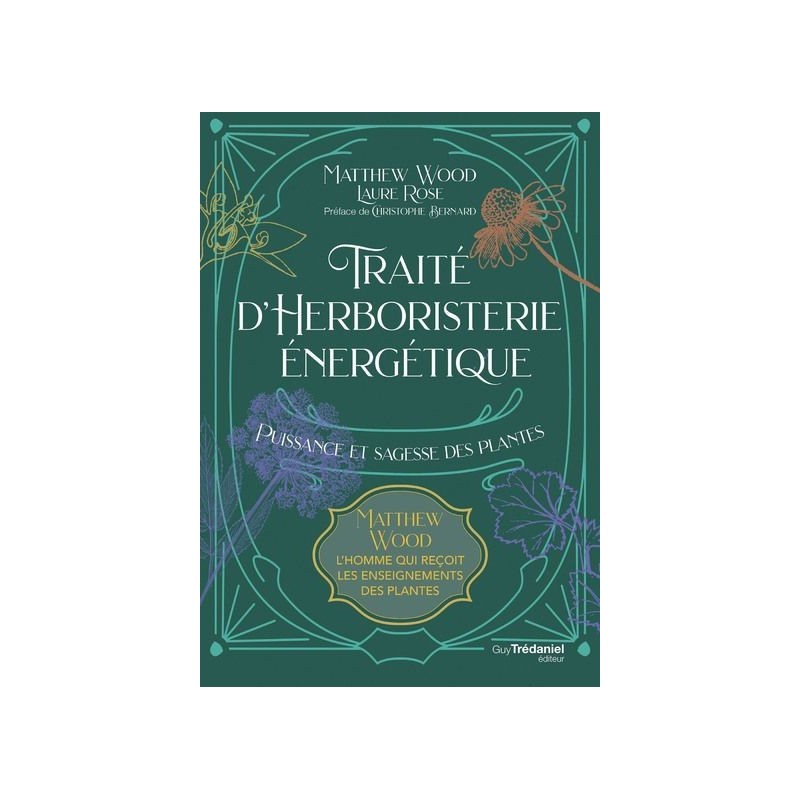 Traité d'herboristerie énergétique - puissance et sagesse des plantes