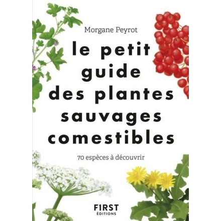 Le petit guide des plantes sauvages comestibles - Morgane Peyrot