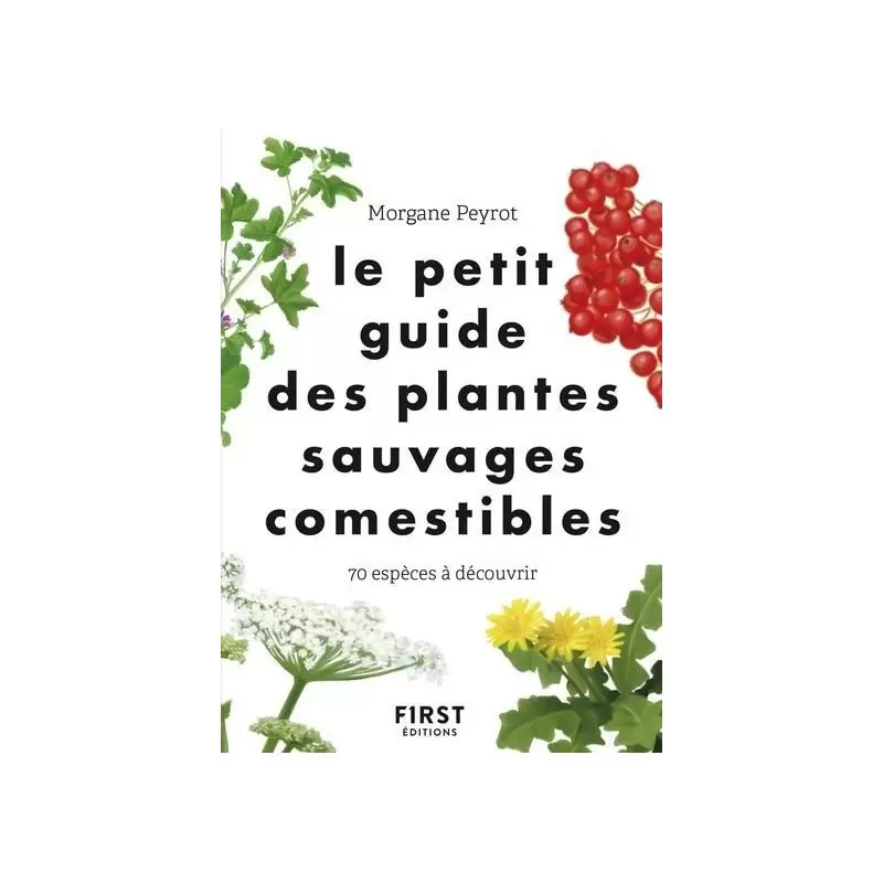 Le petit guide des plantes sauvages comestibles - Morgane Peyrot