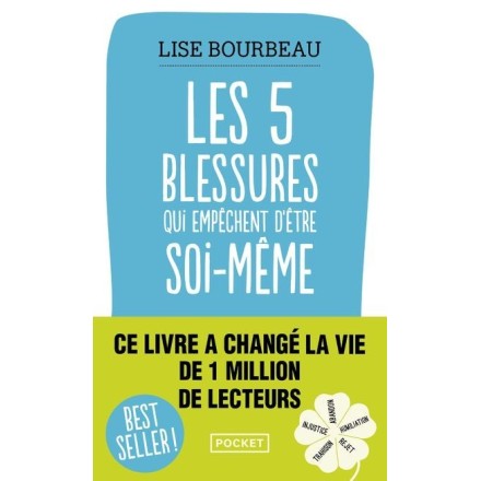 Les 5 blessures qui empêchent d'être soi-même - Lise Bourbeau