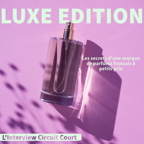Luxe édition - L'Interview Circuit Court