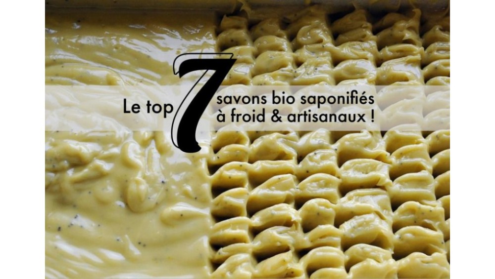 Le top 5 des savons bio saponifiés à froid et artisanaux !
