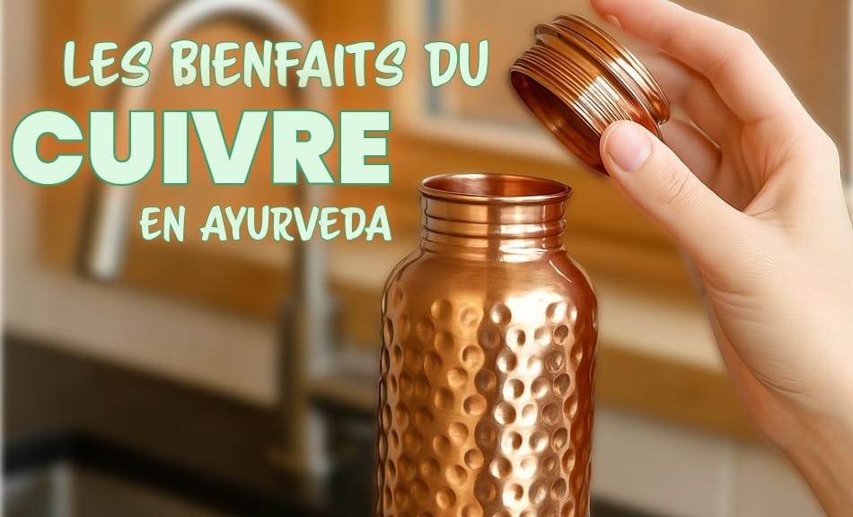 Les bienfaits du cuivre en Ayurveda : eau & santé