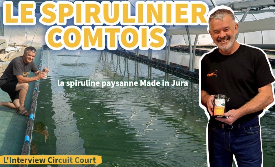Le Spirulinier Comtois : la spiruline paysanne made in Jura